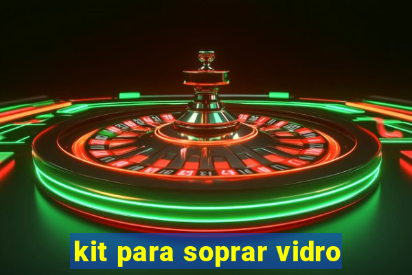 kit para soprar vidro